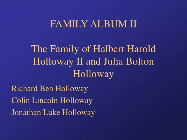 family album ii the family of halbert harold holloway ii and julia bolton holloway