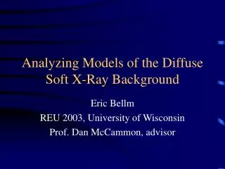 Analyzing Models of the Diffuse Soft X-Ray Background