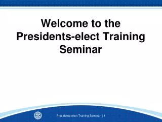 Welcome to the Presidents-elect Training Seminar