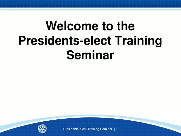 welcome to the presidents elect training seminar