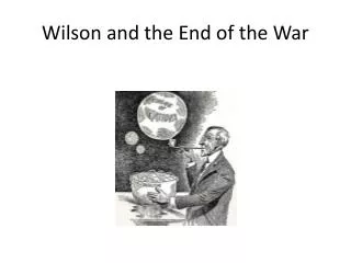 Wilson and the End of the War