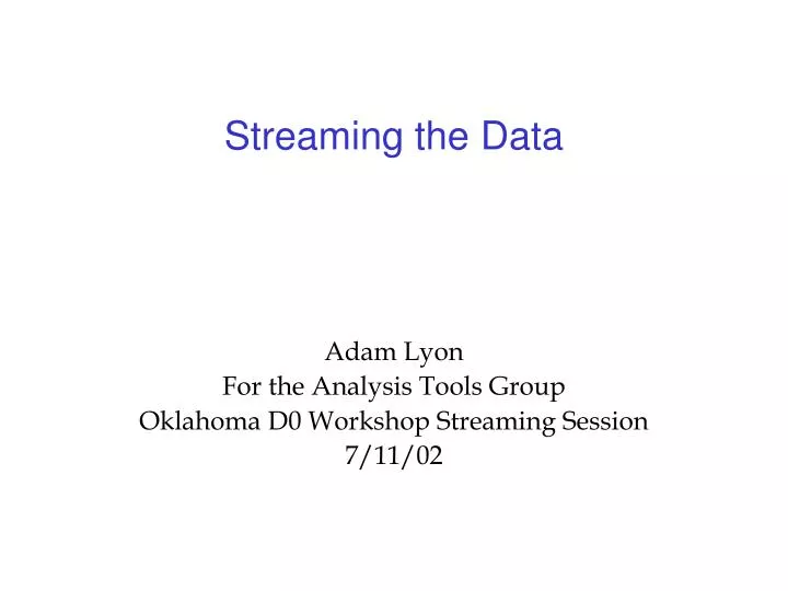 adam lyon for the analysis tools group oklahoma d0 workshop streaming session 7 11 02