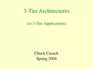 3-Tier Architectures (or 3-Tier Applications)