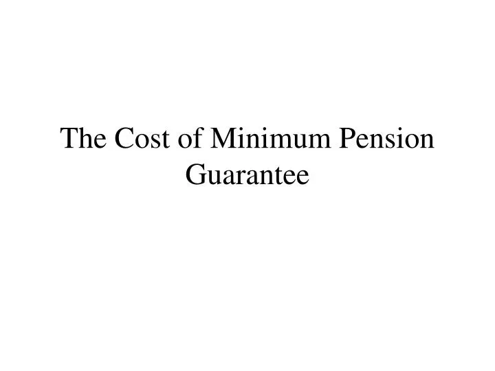 the cost of minimum pension guarantee