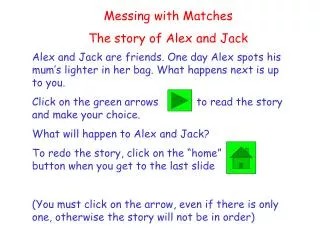 Messing with Matches The story of Alex and Jack