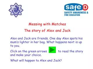 Messing with Matches The story of Alex and Jack
