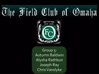 Group 5: Autumn Baldwin Alysha Rathbun Joseph Ray Chris Vanslyke