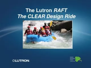 The Lutron RAFT The CLEAR Design Ride