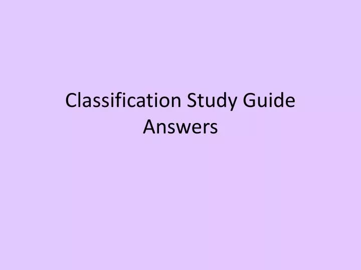 classification study guide answers
