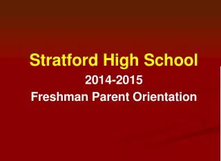 Stratford High School 2014-2015 Freshman Parent Orientation