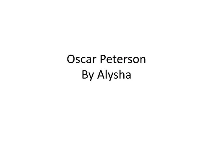 oscar peterson by alysha