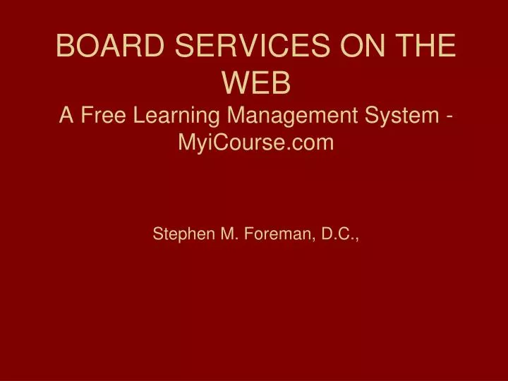 board services on the web a free learning management system myicourse com stephen m foreman d c