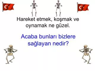 hareket etmek ko mak ve oynamak ne g zel