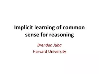 Implicit learning of common sense for reasoning