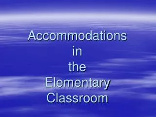 Accommodations in the Elementary Classroom