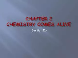 Chapter 2 Chemistry comes alive