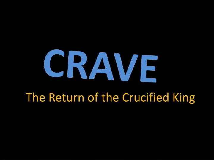 the return of the crucified king