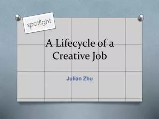 A Lifecycle of a Creative Job