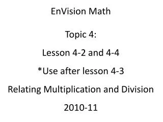 EnVision Math Topic 4: Lesson 4-2 and 4-4 *Use after lesson 4-3