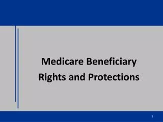 Medicare Beneficiary Rights and Protections