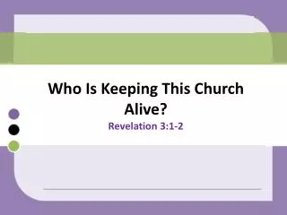 Who Is Keeping This Church Alive? Revelation 3:1-2