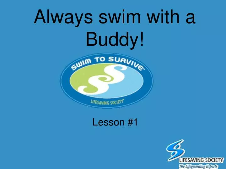 always swim with a buddy