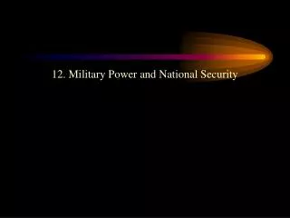 12. Military Power and National Security