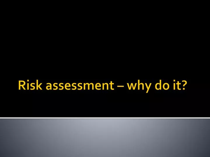 risk assessment why do it