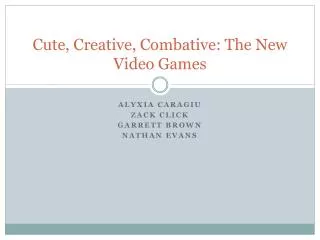Cute, Creative, Combative: The New Video Games
