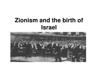 Zionism and the birth of Israel