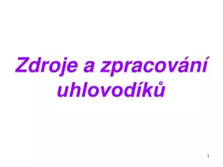 zdroje a zpracov n uhlovod k