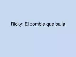 ricky el zombie que baila