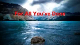 for all you ve done