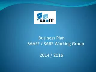 Business Plan SAAFF / SARS Working Group 	 2014 / 2016