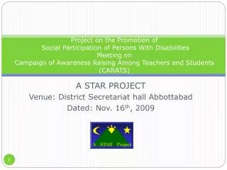 A STAR PROJECT Venue: District Secretariat hall Abbottabad Dated: Nov. 16 th , 2009