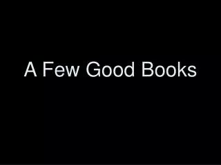 A Few Good Books
