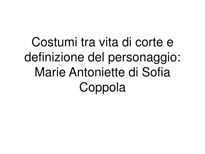 costumi tra vita di corte e definizione del personaggio marie antoniette di sofia coppola