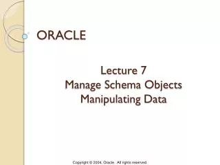 Lecture 7 Manage Schema Objects Manipulating Data