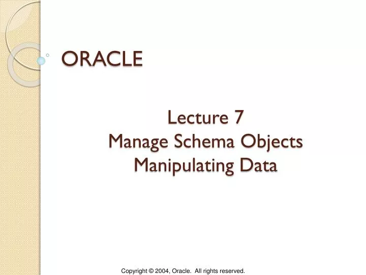 lecture 7 manage schema objects manipulating data