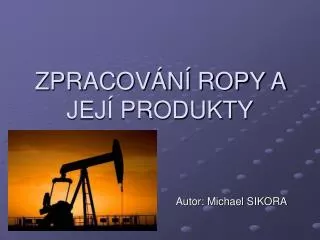 zpracov n ropy a jej produkty