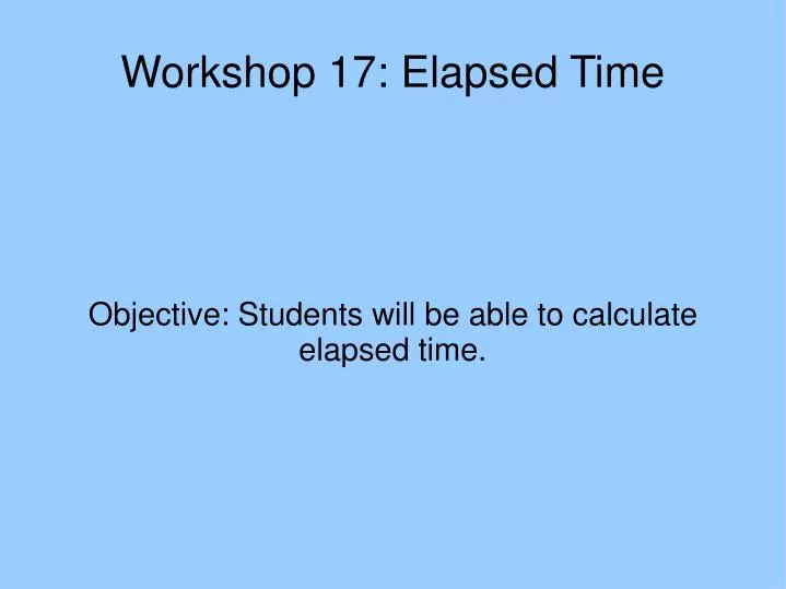 objective students will be able to calculate elapsed time