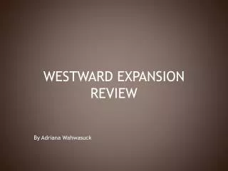 WESTWARD EXPANSION REVIEW