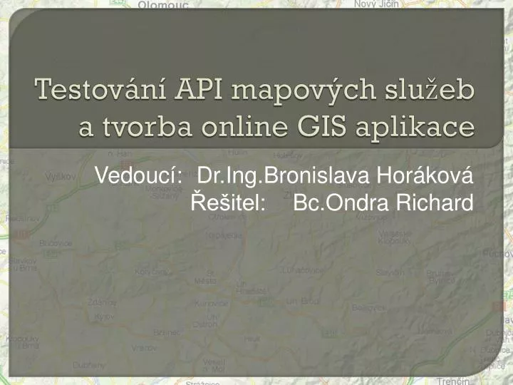 testov n api mapov ch slu eb a tvorba online gis aplikace