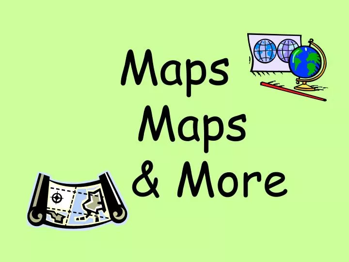 maps maps more