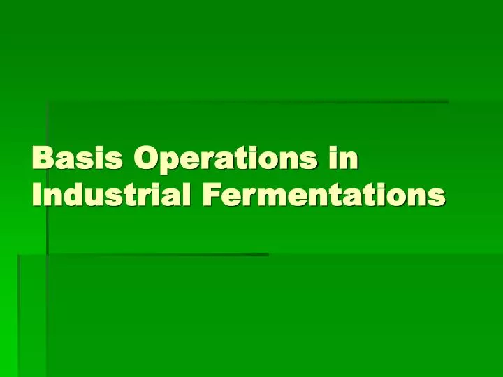 basis operations in industrial fermentations
