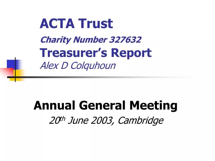 acta trust charity number 327632 treasurer s report alex d colquhoun