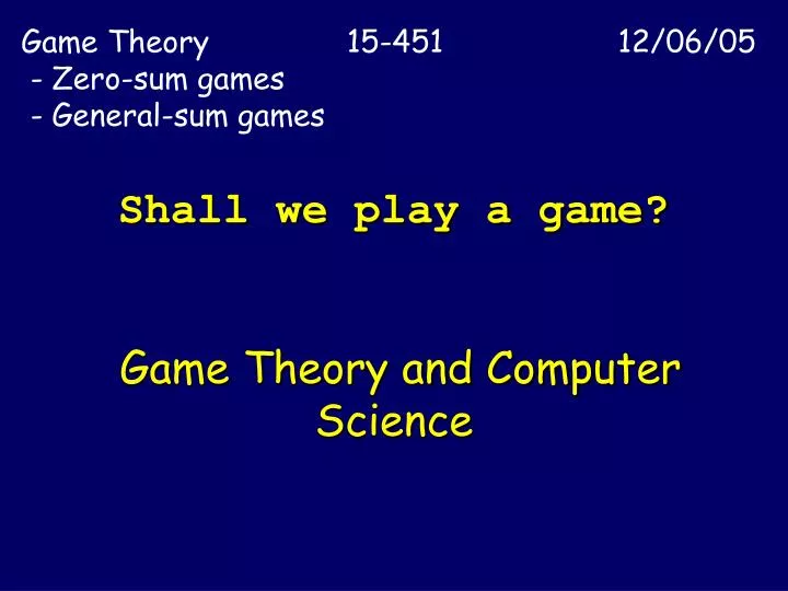 shall we play a game game theory and computer science