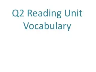 Q2 Reading Unit Vocabulary