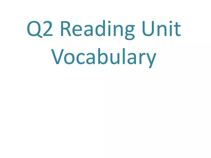 q2 reading unit vocabulary