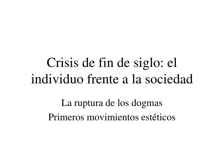 crisis de fin de siglo el individuo frente a la sociedad